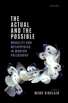 Hardcover Actual and the Possible: Modality and Metaphysics in Modern Philosophy Book