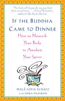 Paperback If the Buddha Came to Dinner: How to Nourish Your Body to Awaken Your Spirit Book