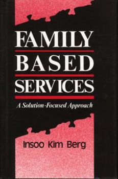 Hardcover Family Based Services: A Solution-Based Approach Book