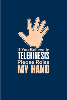 Paperback If You Believe In Telekinesis Please Raise My Hand: Scientist Quote Undated Planner - Weekly & Monthly No Year Pocket Calendar - Medium 6x9 Softcover Book