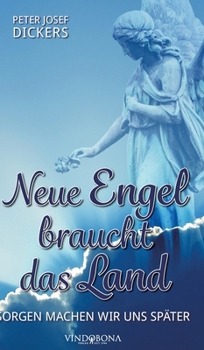 Hardcover Neue Engel braucht das Land: Sorgen machen wir uns später [German] Book
