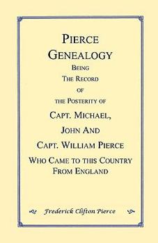 Paperback Pierce Genealogy. Being the Record of the Posterity of Capt. Michael, John and Capt. William Pierce Who Came to this County from England Book