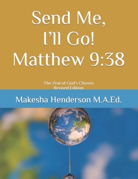 Paperback Send Me, I'll Go! Matthew 9: 38: The Zeal of God's Chosen-Devtional Book