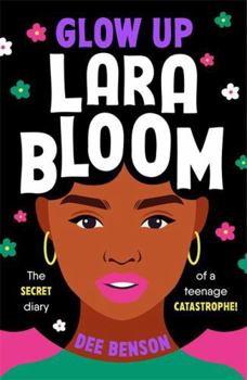 Paperback Glow Up, Lara Bloom: the secret diary of a teenage catastrophe! Book