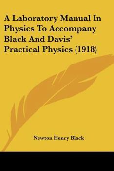 Paperback A Laboratory Manual In Physics To Accompany Black And Davis' Practical Physics (1918) Book