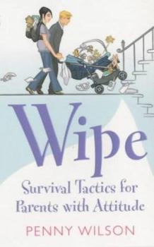 Paperback Wipe : Survival Tactics for Parents With Attitude Book