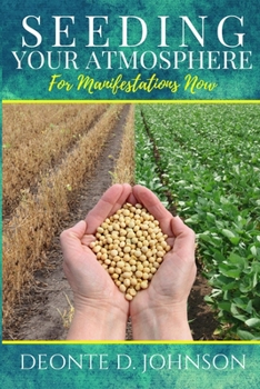 Paperback Seeding Your Atmosphere: For Manifestation Now Book