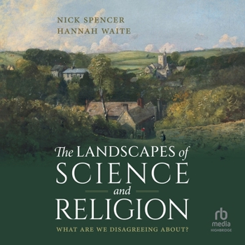 The Landscapes of Science and Religion: What Are We Disagreeing About?