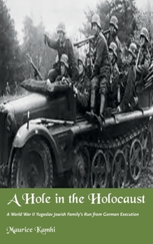 A Hole in the Holocaust: A World War II Yugoslav Jewish Family's Run from German Execution