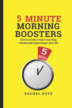 Paperback 5 Minute Morning Boosters: How to Create a Short Morning Routine and Supercharge Your Life Book