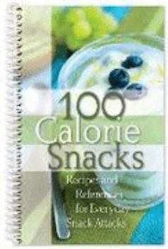 Hardcover 100 Calorie Snacks: Recipes and References for Everyday Snack Attacks Book