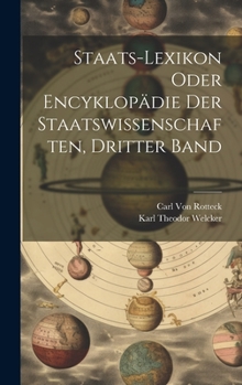 Hardcover Staats-Lexikon Oder Encyklopädie Der Staatswissenschaften, Dritter Band [German] Book