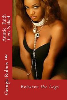 Paperback Auntie Faith Gets Naked: Between the Legs Book