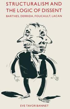 Paperback Structuralism and the Logic of Dissent: Barthes, Derrida, Foucault, Lacan Book