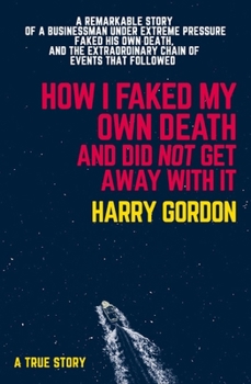 Paperback How I Faked My Own Death and Didn't Get Away With It: A true story Book