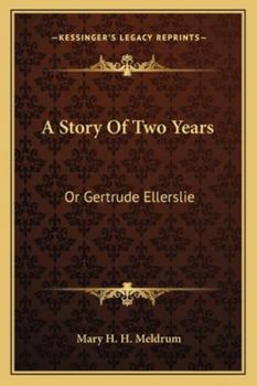 Paperback A Story Of Two Years: Or Gertrude Ellerslie Book