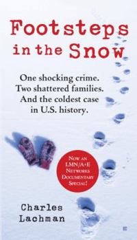 Mass Market Paperback Footsteps in the Snow: One Shocking Crime. Two Shattered Families. and the Coldest Case in U.S. History Book