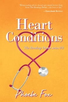 Heart Conditions - Book #3 of the Breakup Doctor