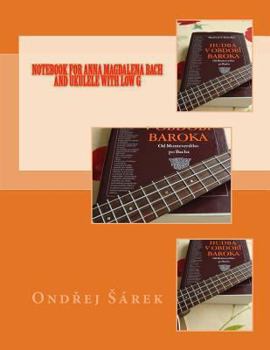 Paperback Notebook for Anna Magdalena Bach and Ukulele with low G Book