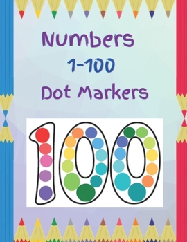 Paperback Numbers 1-100 Dot Markers: Color with Dot Markers: Coloring Activity book for Kids: For home activities: For boys & girls Book