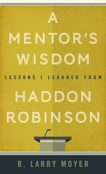 Paperback A Mentor's Wisdom: Lessons I Learned from Haddon Robinson Book