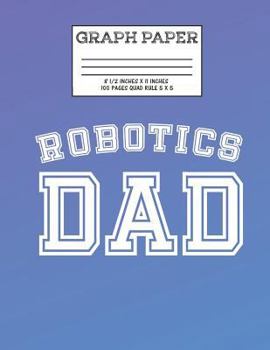 Graph Paper: Notebook Robot Robotics Dad Club Cute Pattern Cover Graphing Paper Composition Book Cute Pattern Cover Graphing Paper Composition Book