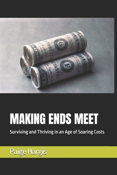MAKING ENDS MEET: Surviving and Thriving in an Age of Soaring Costs