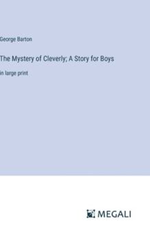 Hardcover The Mystery of Cleverly; A Story for Boys: in large print Book