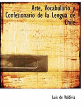 Paperback Arte, Vocabulario y Confesionario de La Lengua de Chile [Large Print] Book