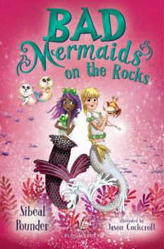 Bad Mermaids on the Rocks - Book #2 of the Bad Mermaids