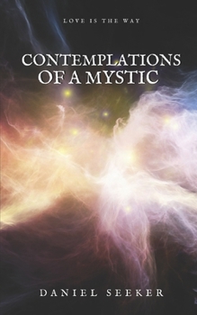 Paperback Contemplations of a Mystic: Spiritual and Mystical Soliloquies on the Dissolution of the Separate Self into the Supreme Book