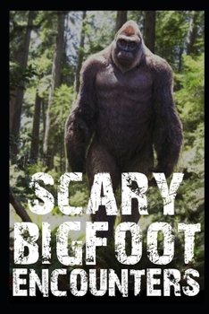 Paperback Scary Bigfoot Encounters: Volume 5 Book