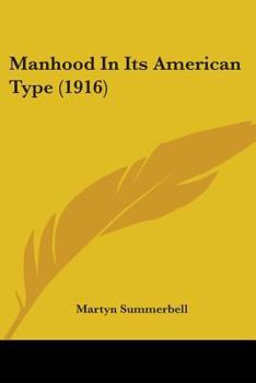 Paperback Manhood In Its American Type (1916) Book