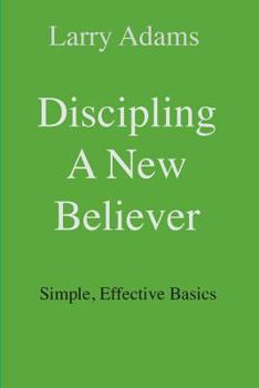 Paperback Discipling a New Believer: Simple, Effective Basics Book