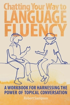 Paperback Chatting Your Way to Language Fluency: A Workbook for Harnessing the Power of Topical Conversation Book