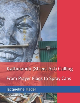 Paperback Kathmandu (Street Art) Calling: From Prayer Flags to Spray Cans Book