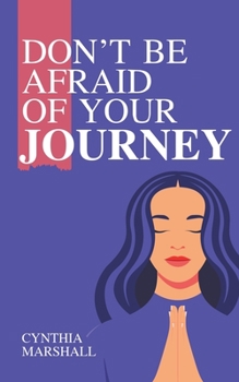 Paperback Don't Be Afraid of Your Journey Book