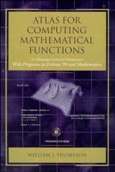 Hardcover Atlas for Computing Mathematical Functions: An Illustrated Guide for Practitioners with Programs in FORTRAN and Mathematica [With CDROM] Book