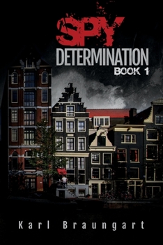 Paperback Spy Determination: Book 1: The Remmich/Miller Series Revised 2019 Book