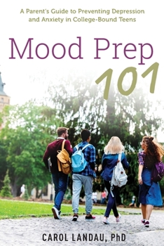 Paperback Mood Prep 101: A Parent's Guide to Preventing Depression and Anxiety in College-Bound Teens Book