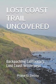 Paperback Lost Coast Trail Uncovered: Backpacking California's Lost Coast Wilderness Book