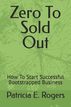 Paperback Zero To Sold Out: How To Start Successful Bootstrapped Business Book