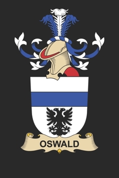 Oswald: Oswald Coat of Arms and Family Crest Notebook Journal (6 x 9 - 100 pages)