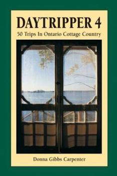 Paperback Daytripper 4: 50 Trips in Ontario Cottage Country Book