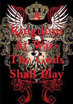 Paperback A Kingdom At War-The God's Shall Play Book