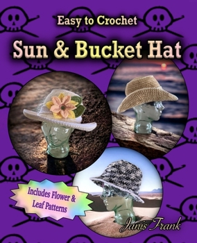Paperback Crocheted Sun Hat and Bucket Hat: 3 in 1 Crochet Pattern Book