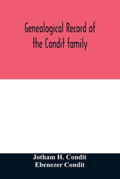 Paperback Genealogical record of the Condit family, descendants of John Conditt, a native of Great Britain, who settled in Newark, N.J., 1678 to 1885 Book