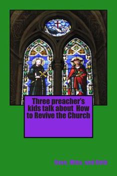 Paperback Three preacher's kids talk about How to Revive the Church Book