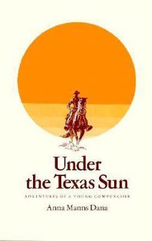 Hardcover Under the Texas Sun: Adventures of a Texas Cowpuncher Book