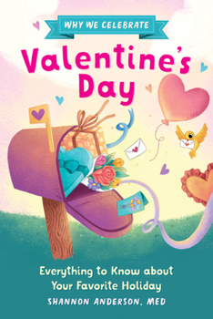 Paperback Why We Celebrate Valentine's Day: Everything to Know about Your Favorite Holiday Book